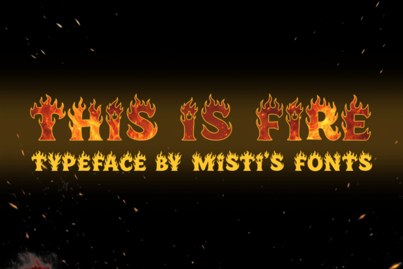 Embracing the Fiery Allure: Unleashing Creativity with This is Fire Font